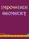 Impossible Geometry