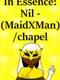 In Essence: Nil - MaidxMan / Chapel