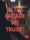 In the Facade we Trust