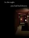 In The Night You Had Bad Dreams