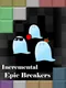 Incremental Epic Breakers