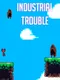Industrial Trouble