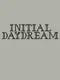 Initial Daydream