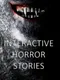 Interactive Horror Stories