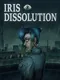 Iris Dissolution