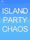 Island Party Chaos