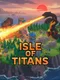 Isle of Titans