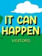 It Can Happen: Visitors