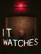 It Watches