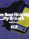 I've Been Holding My Breath Since 2008