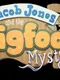 Jacob Jones and the Bigfoot Mystery
