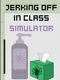 Jerking Off in Class Simulator