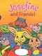 Josephine and Friends