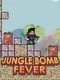 Jungle Bomb Fever
