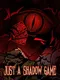 Just A Shadow Game