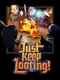 Just Keep Looting