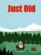 Just Old