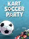 Kart Soccer Party