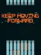Keep Moving Forward