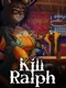 Kill Ralph