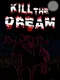 Kill The Dream
