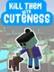 Kill Them With Cuteness