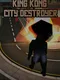 King Kong City Destroyer