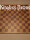 Kingless Pawns