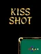 Kiss Shot