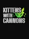 Kittens with Cannons