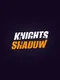 Knights Shadow