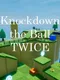 Knockdown the Ball Twice