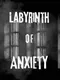 Labyrinth of Anxiety