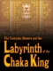 Labyrinth of the Chaka King