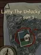 Larry the Unlucky: Part 3