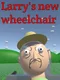 Larry's New Wheelchair