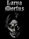 Larva Mortus