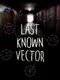 Last Known Vector