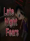 Late Night Fears