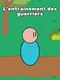 L'entraînement des Guerriers
