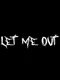 Let Me Out