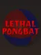 Lethal Pongbat