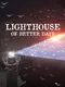Lighthouse of Better Days