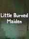 Little Burned Maiden