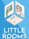 Little Rooms