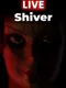 Live Shiver