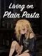 Living on Plain Pasta