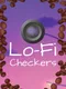 Lofi Checkers