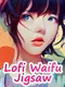 Lofi Waifu Jigsaw