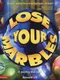 Lose Your Marbles